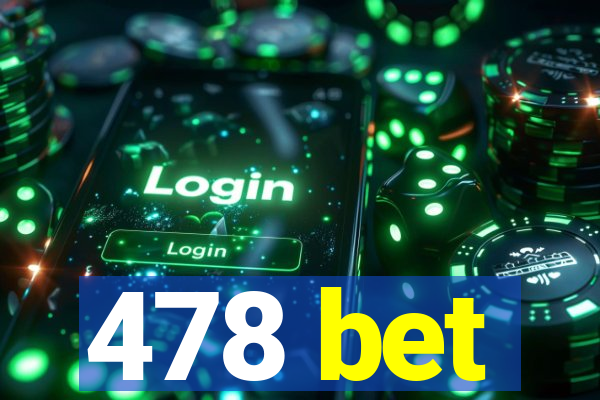 478 bet
